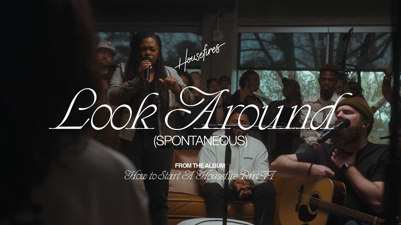 Look Around (spontaneous) feat. Davy Flowers & Cecily Hennigan | Housefires (Official Music Video)