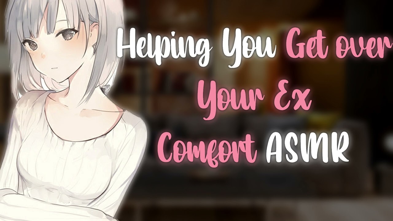 Helping You Get Over Your Ex | Comfort ASMR RP