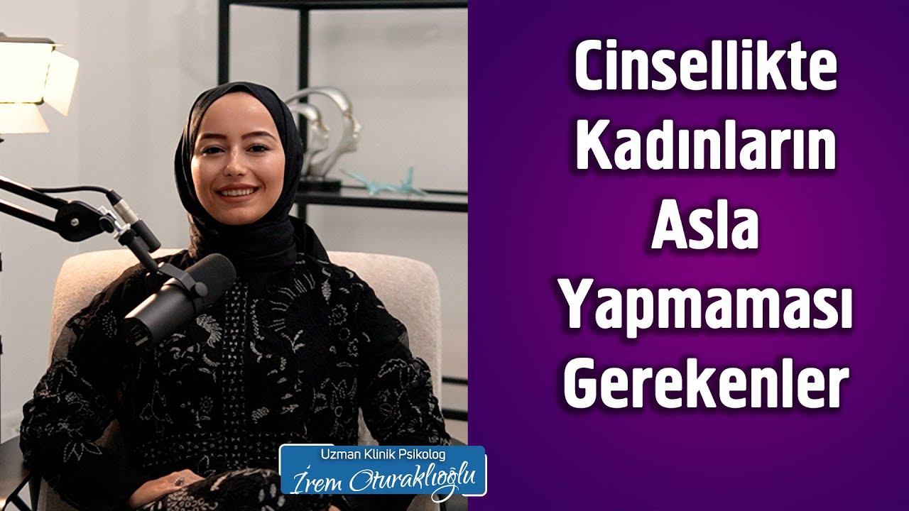 6 Maddede Kadınların Cinsellikteki Hataları | İrem Oturaklıoğlu Kaya