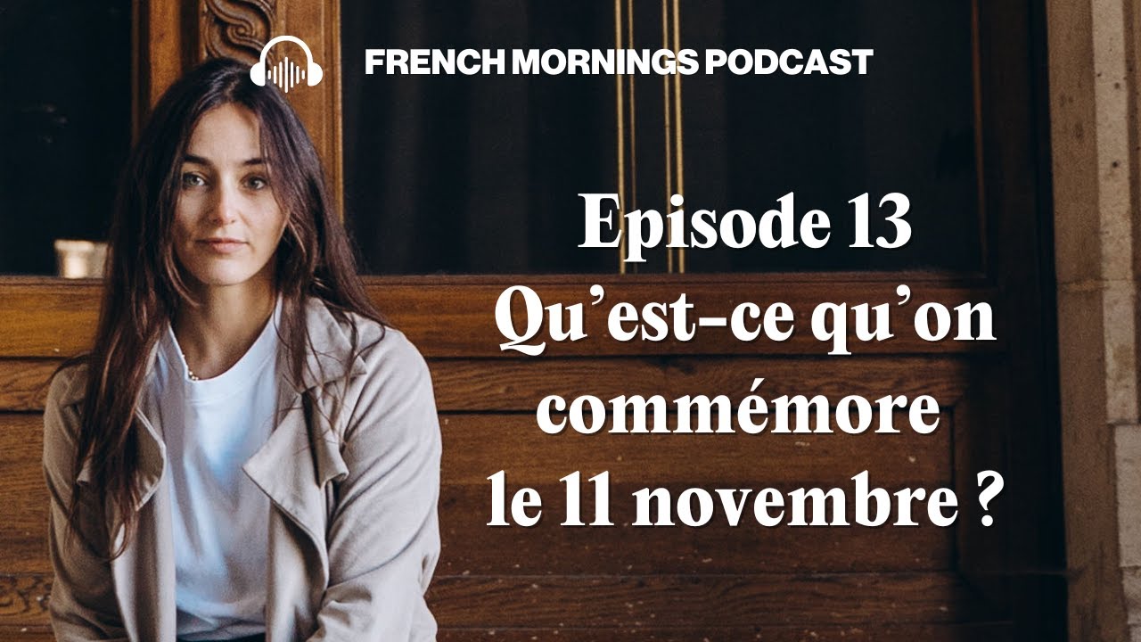 Ep13 -Qu'est-ce qu'on commémore le 11 novembre ? - Podcast français intermédiaire