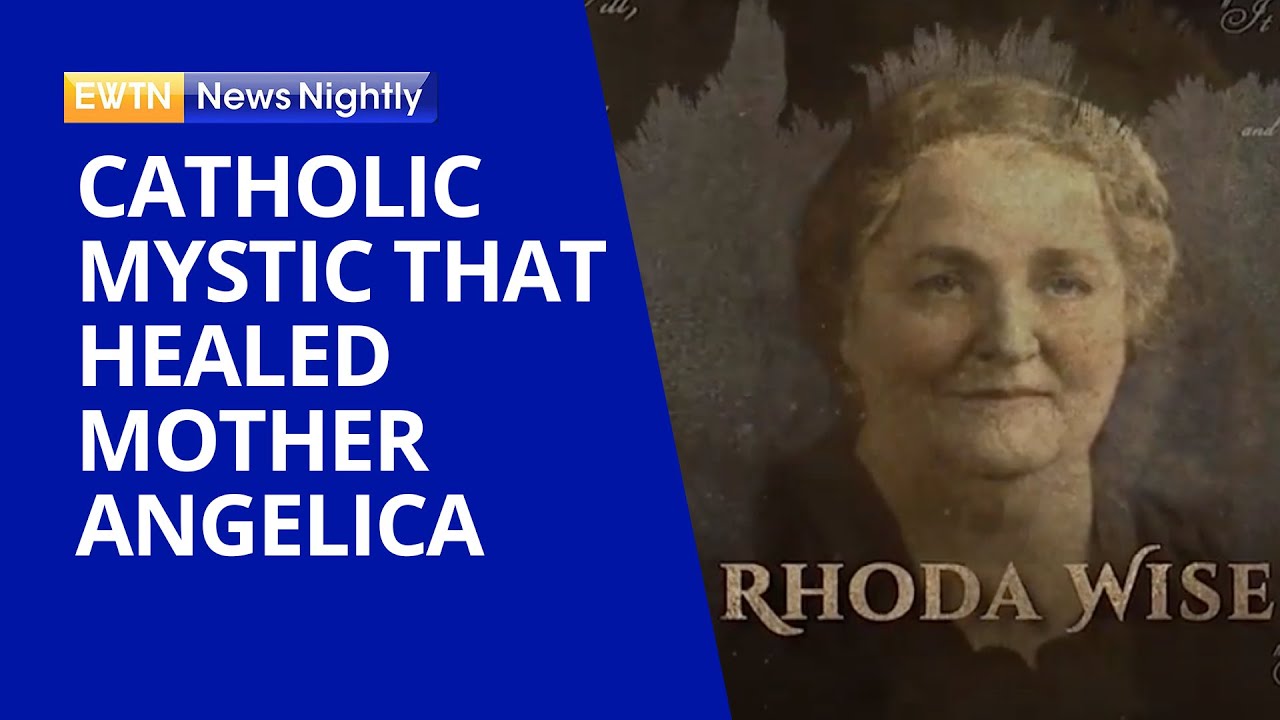 Rhoda Wise, the Catholic Mystic That Healed Mother Angelica | EWTN News Nightly
