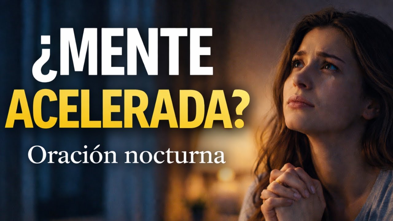 Pensamientos acelerados? faça esta oración y duerme en paz | Oración nocturna (Dios y yo)