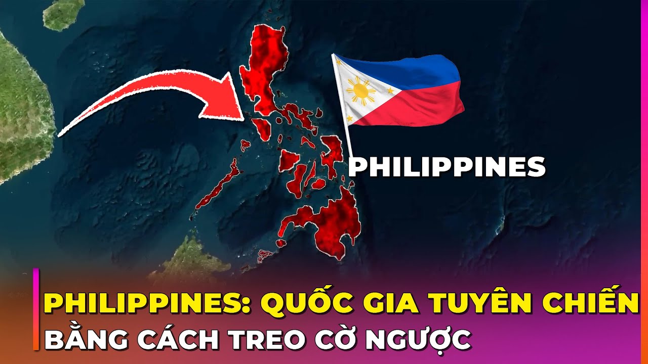 34 SỰ THẬT Đ.IÊN RỒ VỀ PHILIPPINES: QUỐC GIA TUYÊN CHIẾN BẰNG CÁCH TREO CỜ NGƯỢC | Ghiền Địa Lý