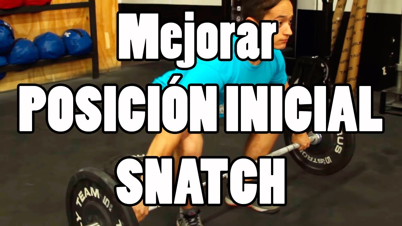 MEJORA TU POSICION DE SALIDA EN EL SNATCH