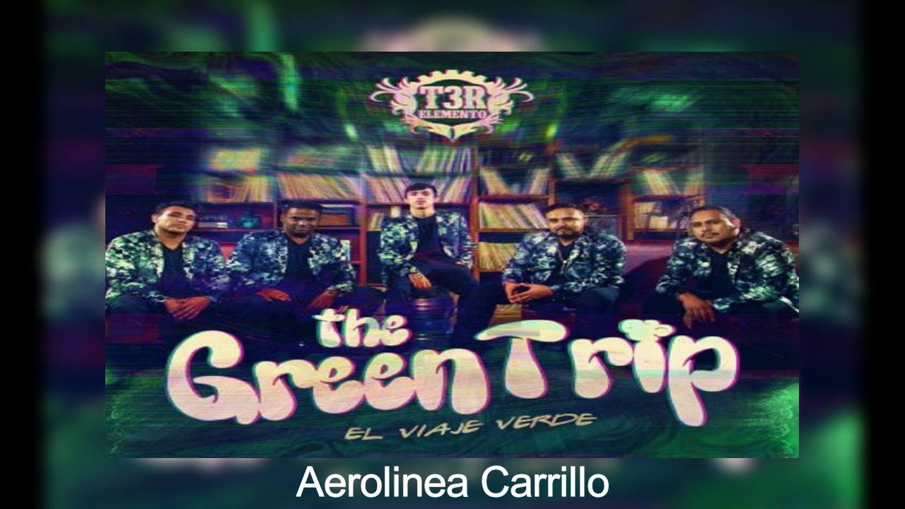 Aerol&iacute;nea Carrillo | T3r Elemento | The Green Trip | 2018