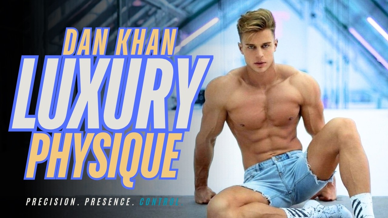 Dan Khan Physique | Роскошная эстетика, основанная на точности