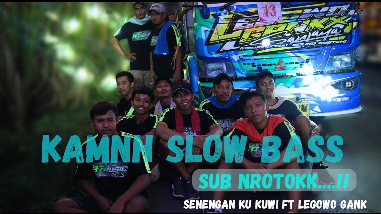 KAMNH SLOW BASS BTMUSIC KEDIRI Ft 69Project X Legowo Gank