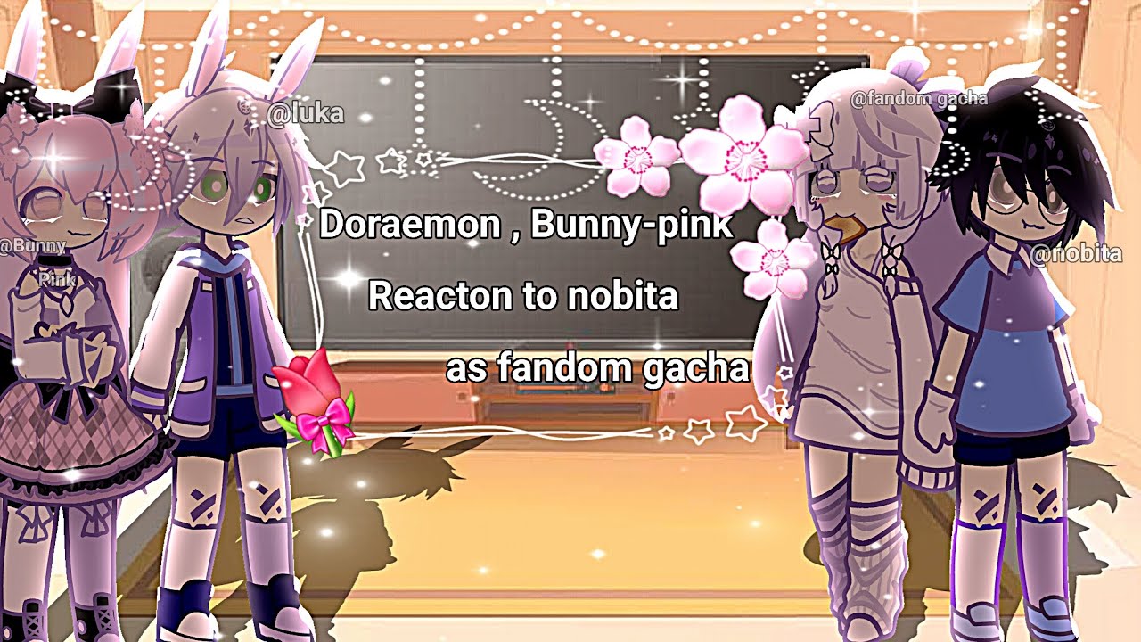 🌸🎀Doraemon , Bunny-Pink reacton to nobita as fandom gacha🎀🌸(🎀phần1🎀)//🌸by: @choi_yui_Bunny //#bunny