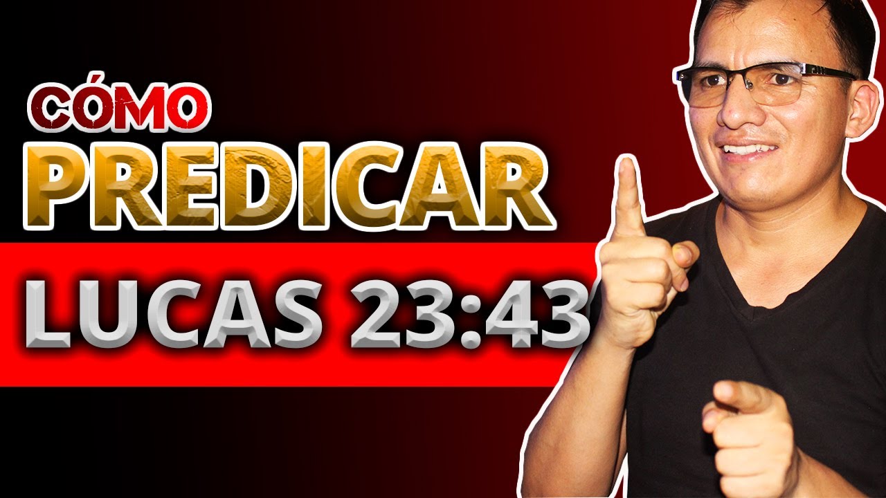 📖Cómo PREDICAR de LUCAS 23:43 🟠 Aprende a preparar un SERMÓN por primera vez || Sermón textual 🔥