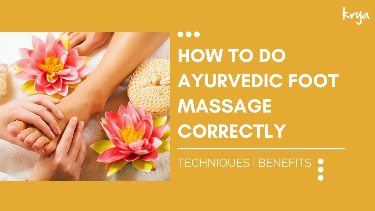 How to do ayurvedic foot massage | Correct Technique & Benefits | Krya