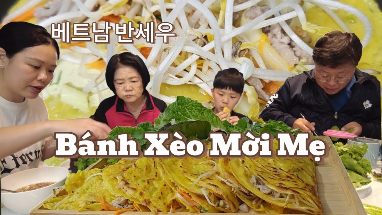 Mẹ chồng hàn quốc ngỡ ngàng trước mâm bánh xèo tôm thịt Việt nam dâu mời
