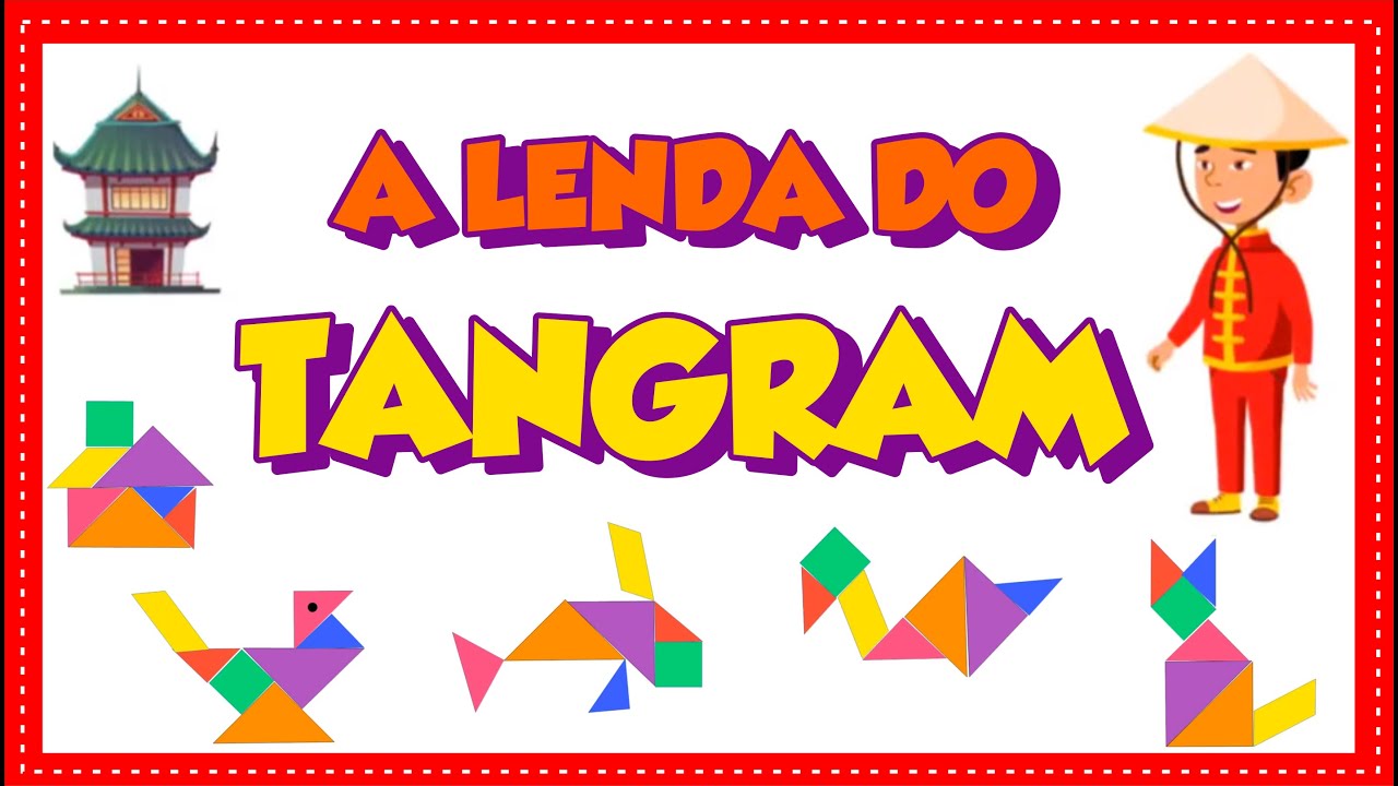 TANGRAM: LENDA E MONTAGEM - Vila Educativa