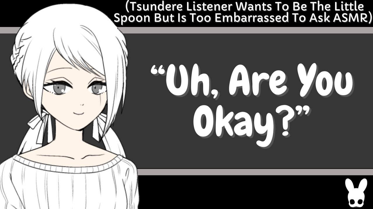 Uh, Are You Okay? (Tsundere Listener ASMR)