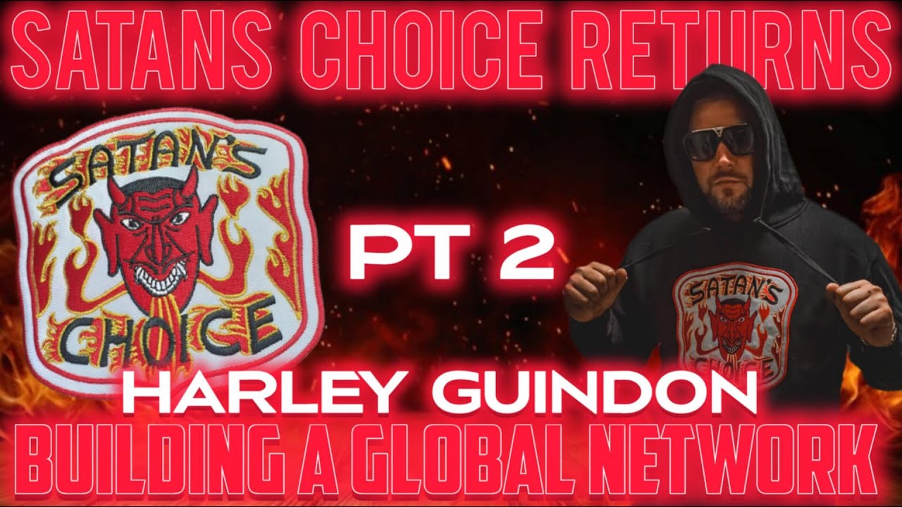 Pt 2 Satan's Choice Returns Building A Global Network Harley Guindon