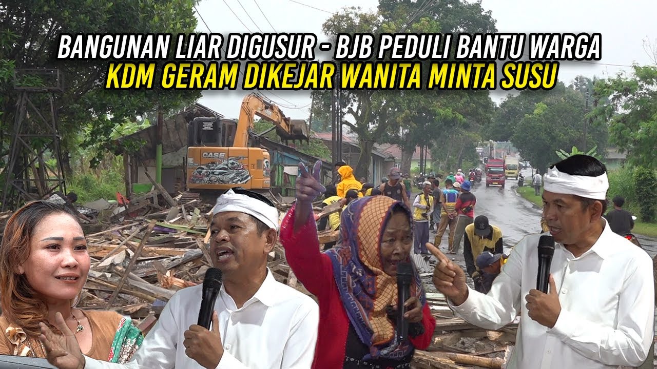 BANGUNAN LIAR DIGUSUR - BJB PEDULI BANTU WARGA BUKA USAHA BARU | KDM GERAM DIKEJAR WANITA MINTA SUSU