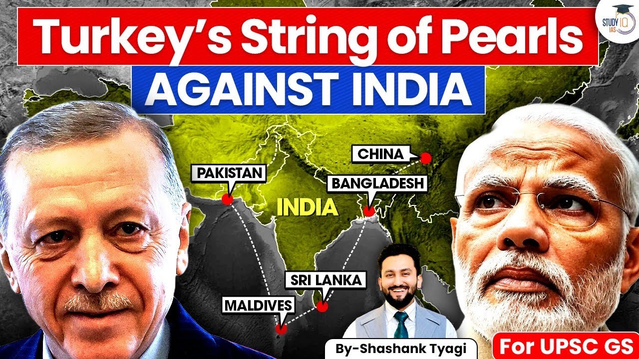 Turkey Building a New String of Pearls Against India? | Geopolitics Simplified | StudyIQ IAS