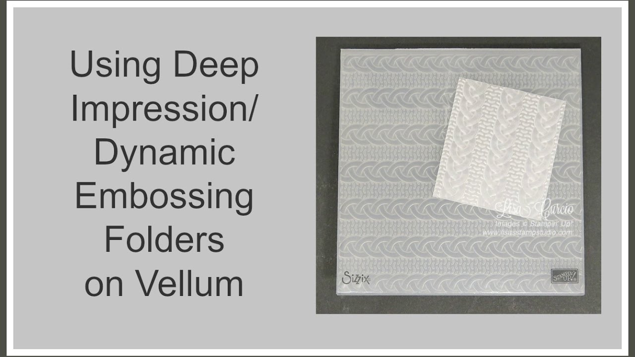 Quick Crafting Tip - Using Deep Impression/Dynamic Embossing Folders on Vellum