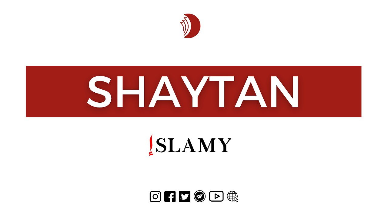 SHAYTAN : 10 MANIÈRES DE SE PRÉSERVER DE LUI !