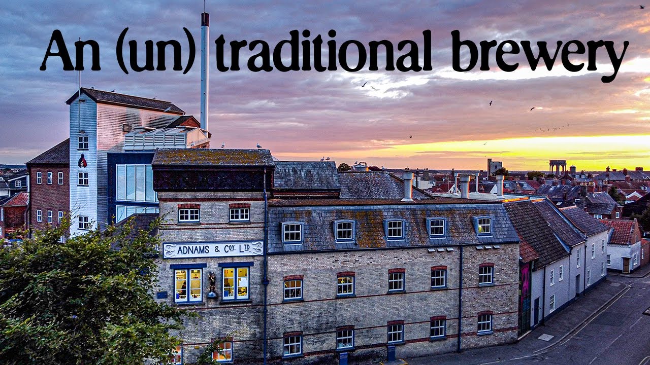 Adnams: an (un) traditional brewery | The Craft Beer Channel
