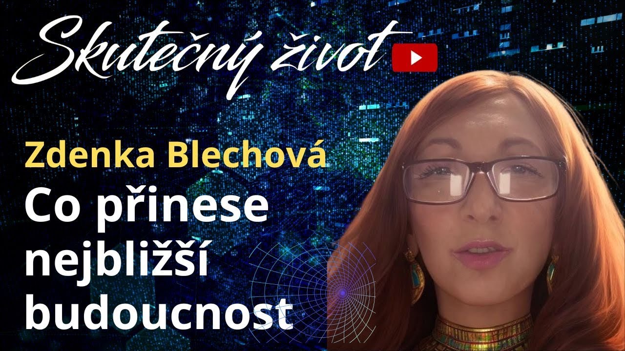 Zdenka Blechová - Co přinese nejbližší budoucnost