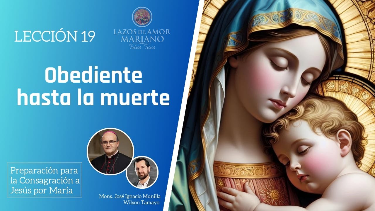 Lecci&oacute;n 19:  Obediente hasta la muerte Fil 2,8  | Consagraci&oacute;n a Jes&uacute;s por Mar&iacute;a en 33 d&iacute;as