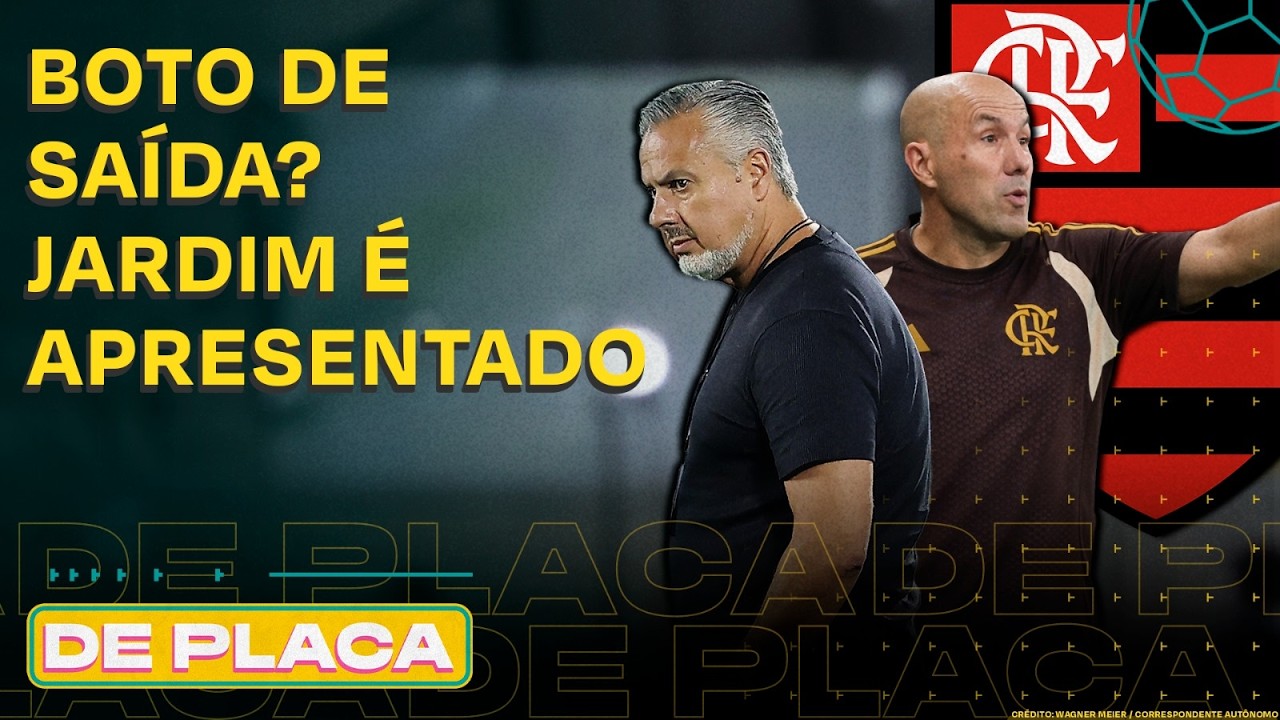 JARDIM APRESENTADO E BOTO DE SAÍDA? FINAIS DOS ESTADUAIS: PAULISTA, CARIOCA... | DE PLACA 06/03/26