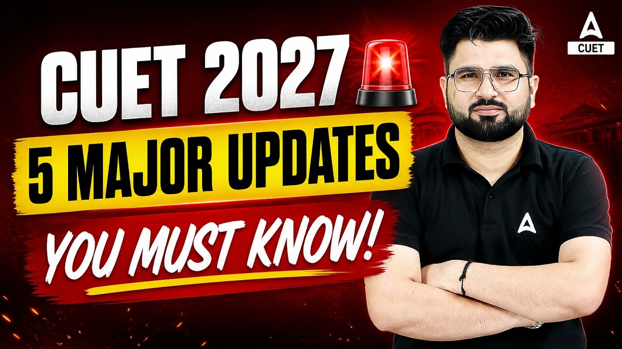 CUET 2027 🚨 | 5 MAJOR UPDATES YOU MUST KNOW! | Complete Information for CUET Aspirants
