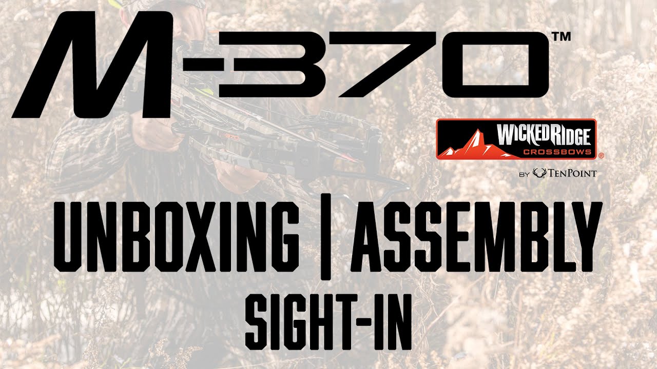 Wicked Ridge M-370 Unboxing, Assembly and Sight-In
