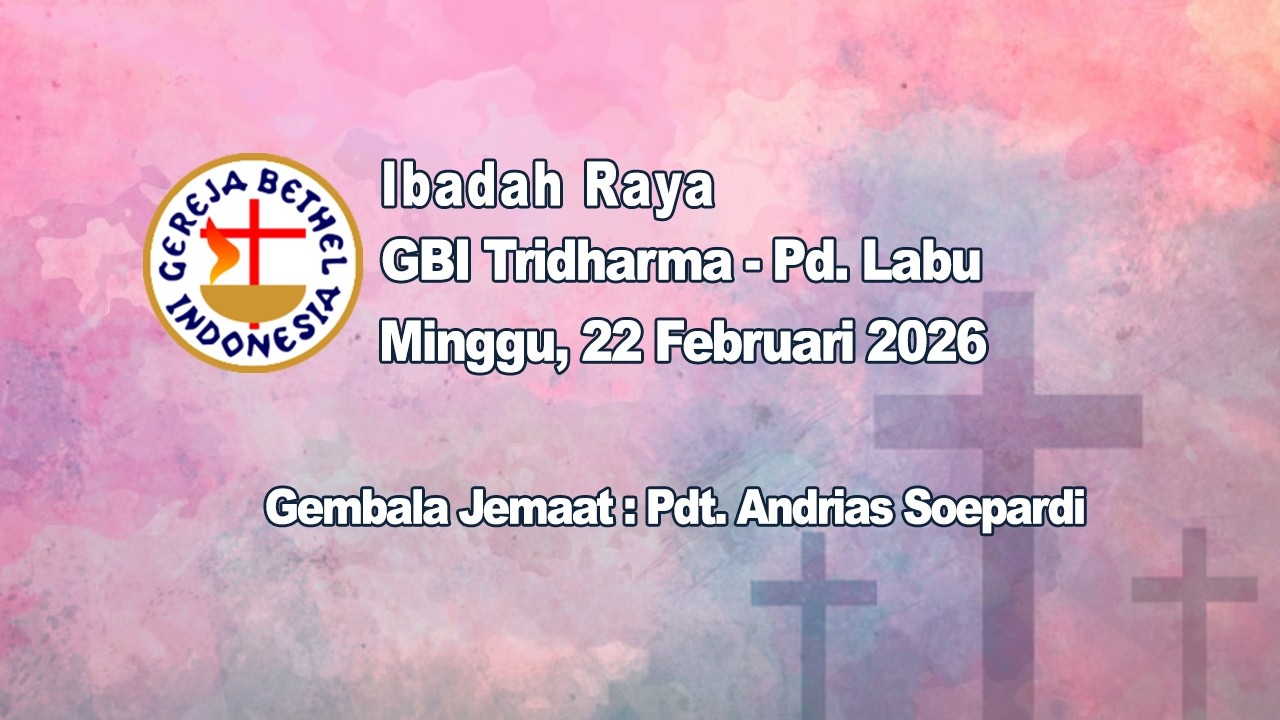 Ibadah Raya | 22 Februari 2026 | Bpk. Yoesep Supriyadi | GBI Tridharma-Pd Labu | 07.00 WIB