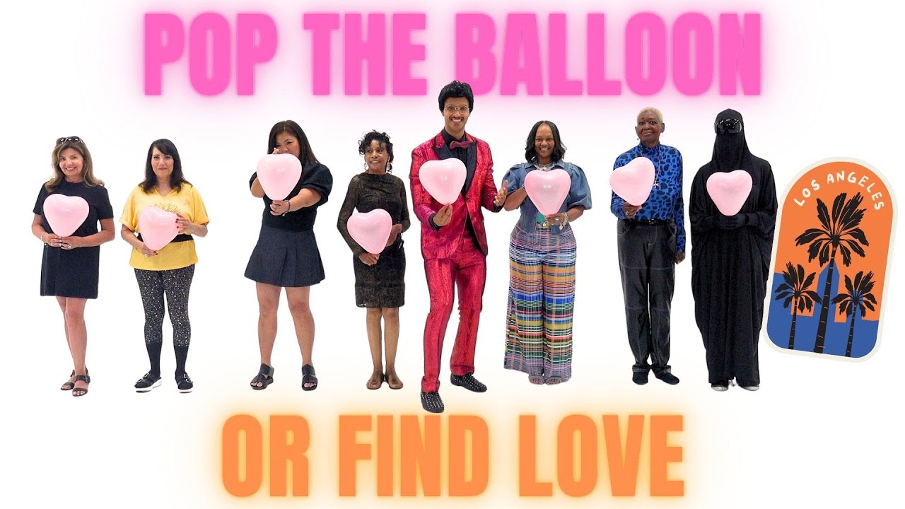 Ep 36 Pop the Balloon or Find Love (Los Angeles Edition) - A Real One