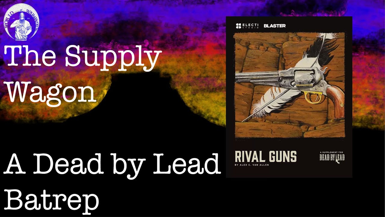 The Supply Wagon - A Dead by Lead Batrep