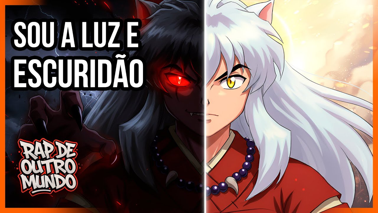 Rap Inuyasha | Metade Luz - Metade Escuridão | Rap de Outro Mundo