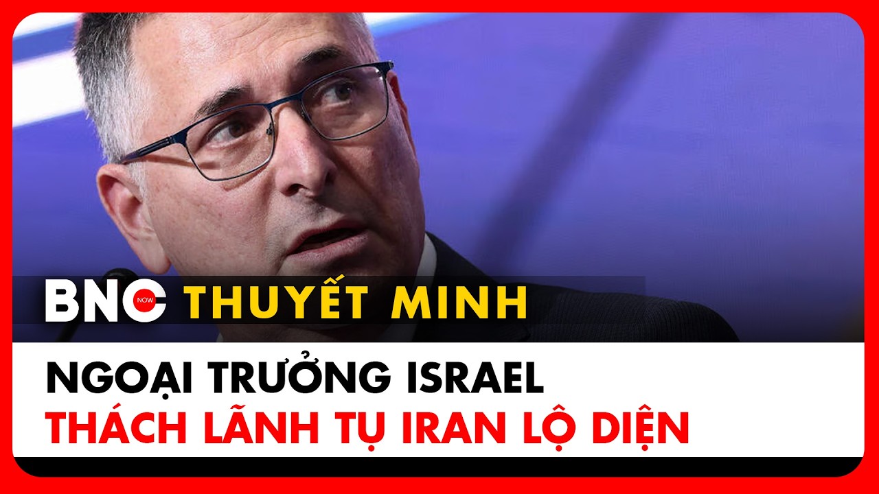 Thuyết minh: Ngoại trưởng Israel bình luận về sự vắng mặt bí ẩn của Lãnh tụ Iran, kế hoạch phá Iran