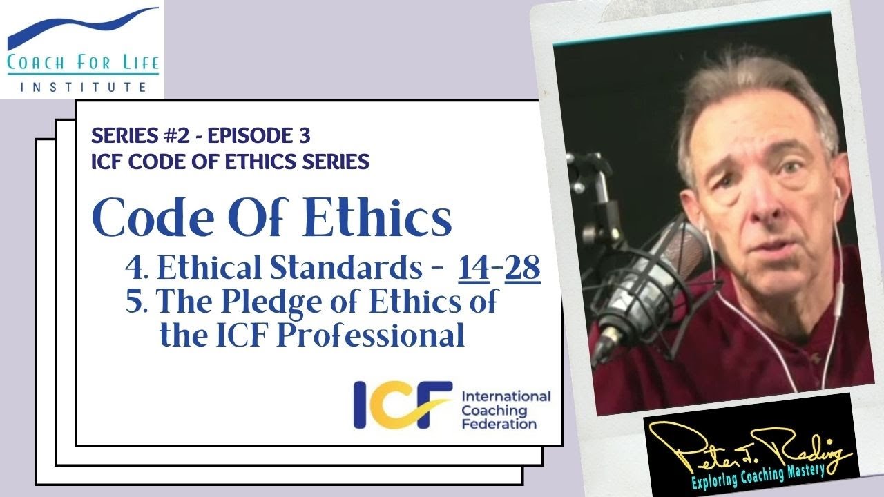 Series #2 - Episode 3: ICF Code of Ethics Part 4, 14-28 and Part 5