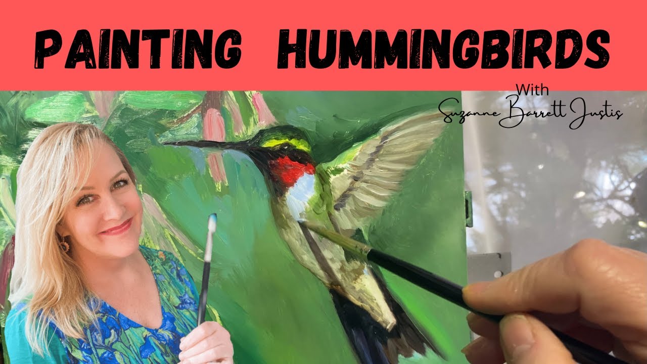 PAINTING A HUMMINGBIRD- with Suzanne Barrett Justis