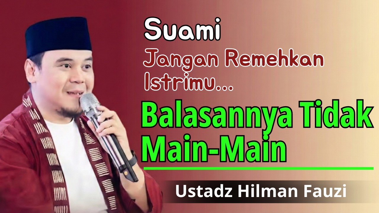 USTADZ HILMAN FAUZI TERBARU #REMINDER - BALASAN UNTUK ISTRI YANG SELALU DIRENDAHKAN