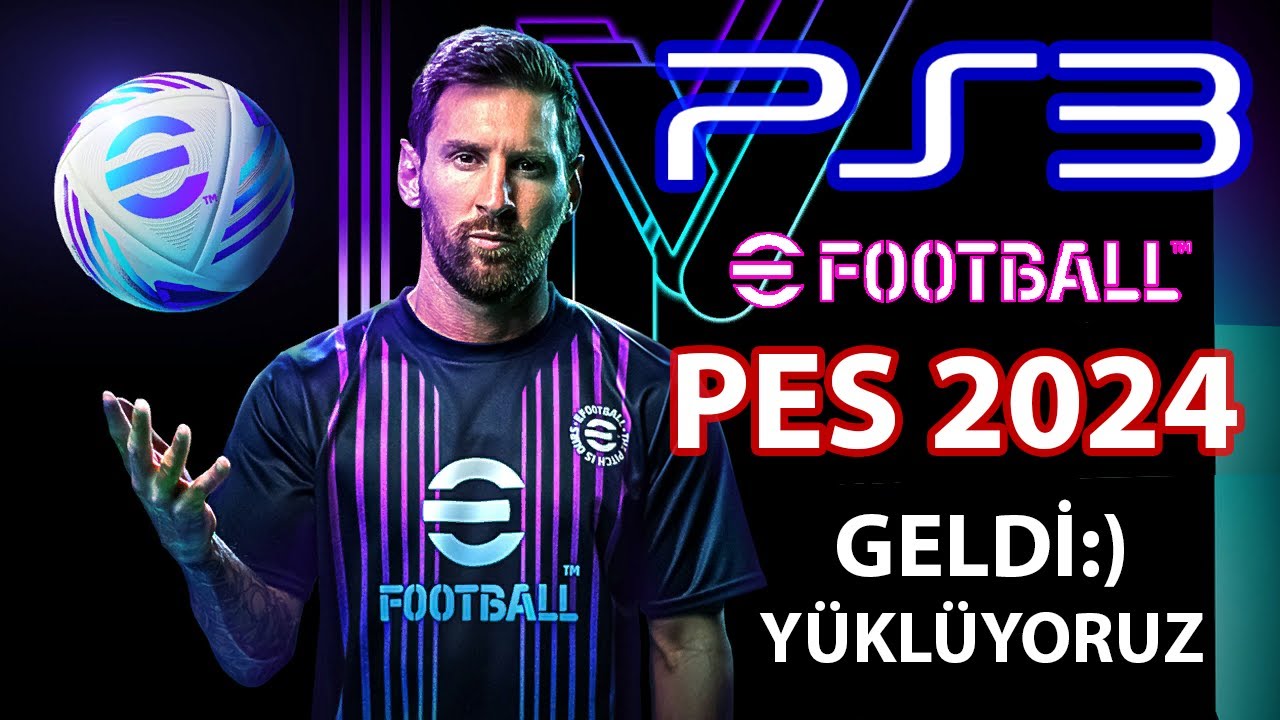 PS3 İ&Ccedil;İN PES 2024 TANITIM VIDEOSU EFOOTBALL 2024 PES24 &Ccedil;IKTI T&Uuml;RK&Ccedil;E SPİKERLİDİR