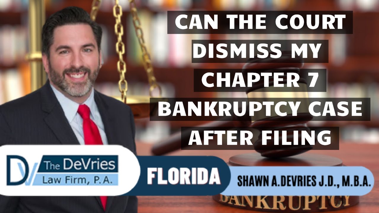 Filing Bankruptcy: Can The Court Dismiss My Chapter 7 Bankruptcy Case After Filing