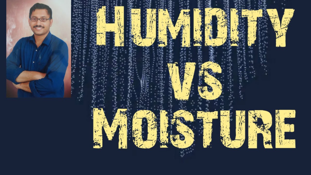 Humidity vs Moisture