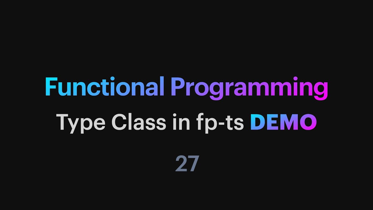 Функциональное программирование - 27: Тип класса в fp-ts DEMO