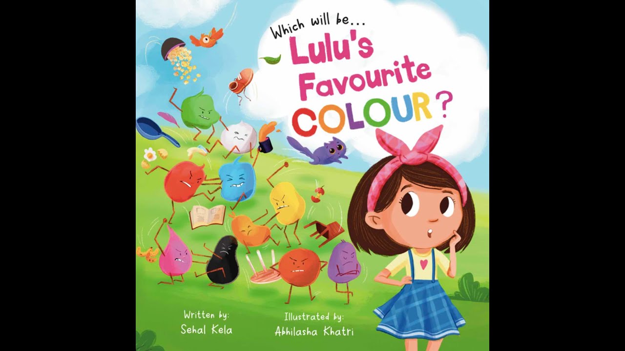 Which will be Lulu's Favourite COLOUR?  Written by Sehal Kela & Illustrated by Abhilasha Khatri