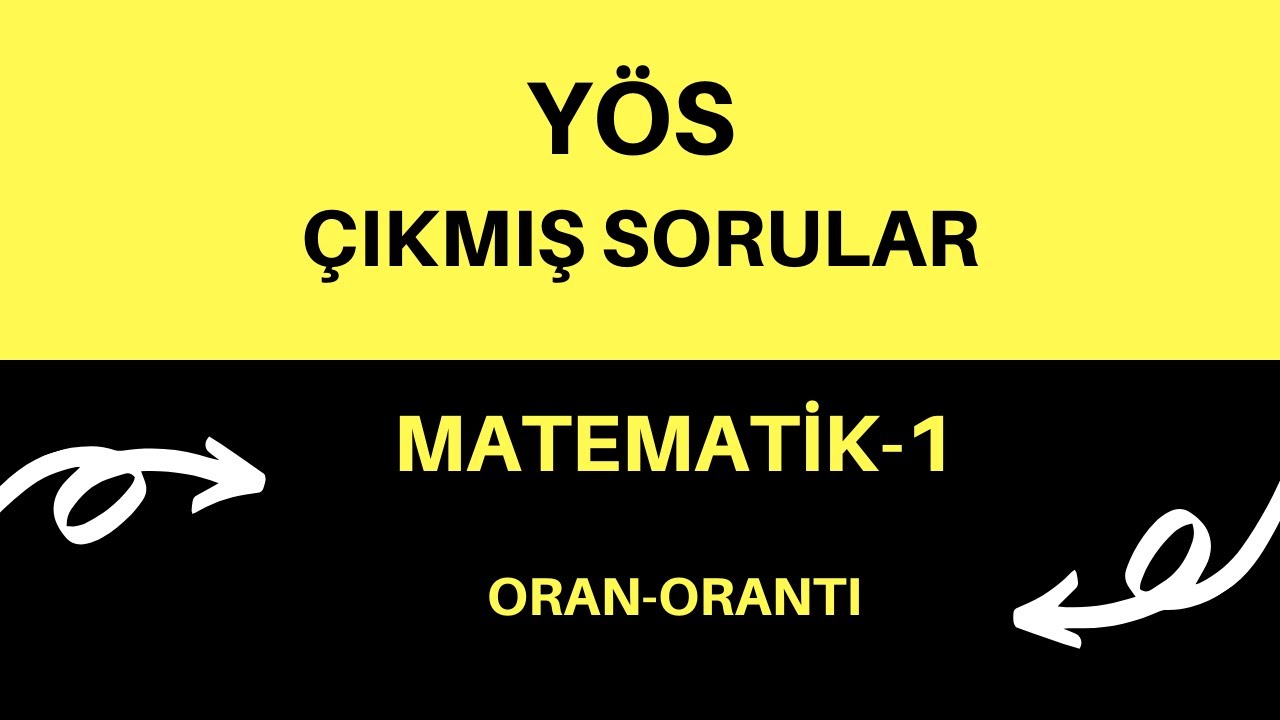 YÖS ÇIKMIŞ SORULAR / ORAN - ORANTI  