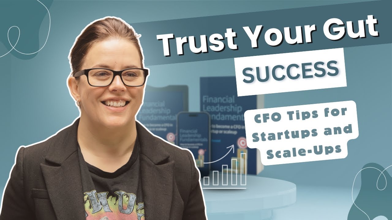 Trust Your Gut as a Finance Leader | CFO Tips for Startups and Scale-Ups
