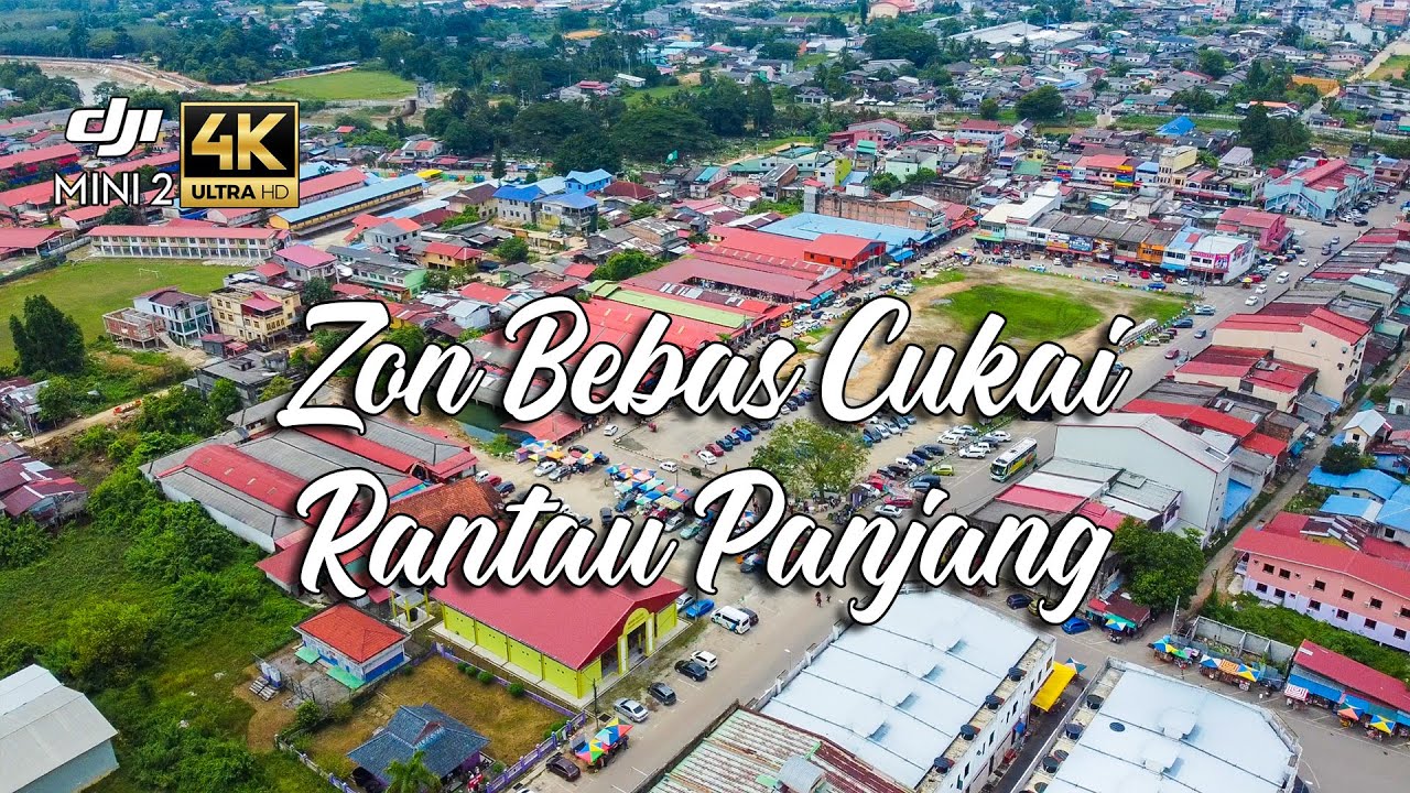 ZON BEBAS CUKAI RANTAU PANJANG | PEKAN RANTAU PANJANG | 4K AERIAL FOOTAGE CINEMATIC VIDEO DJI MINI 2