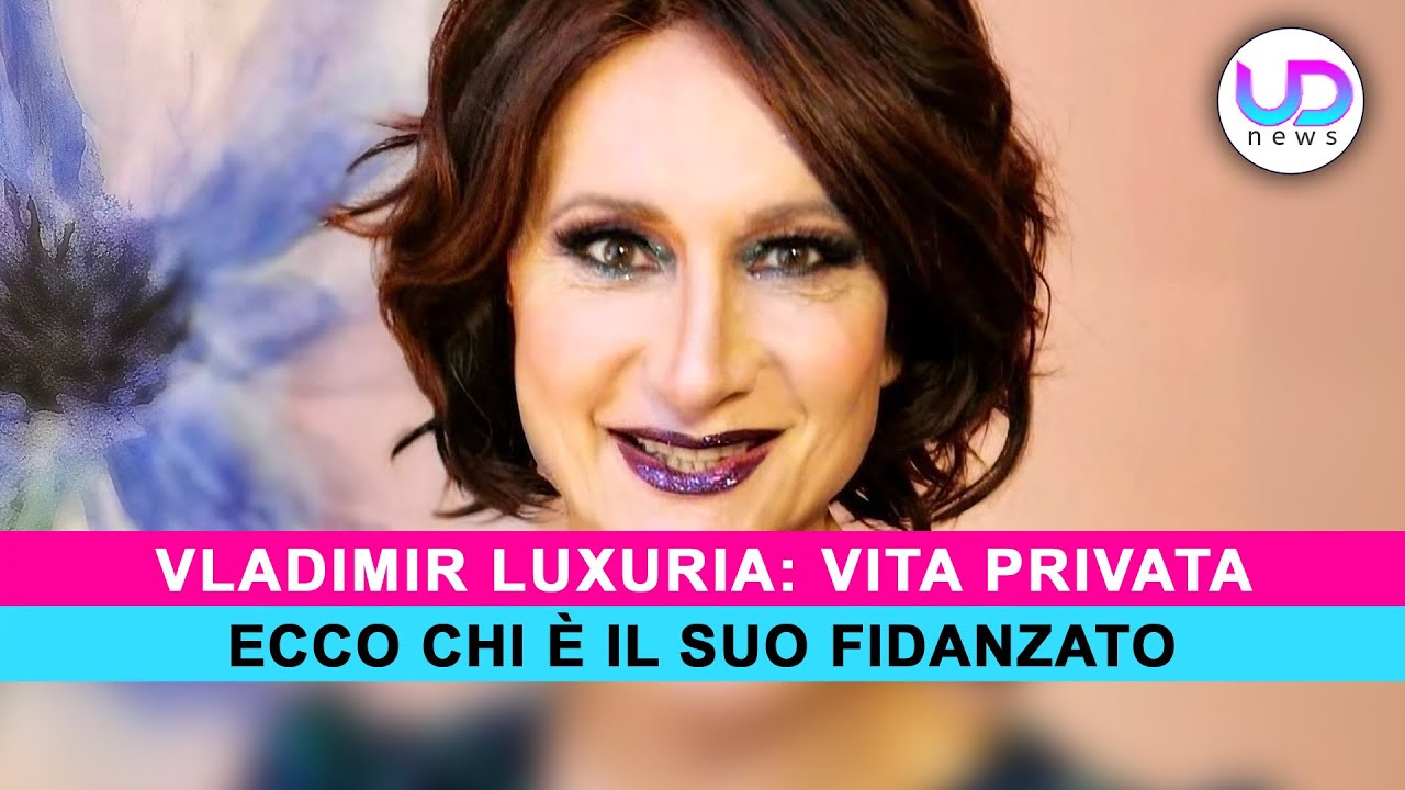 Vladimir Luxuria: Ecco Chi E' Il Suo Fidanzato!
