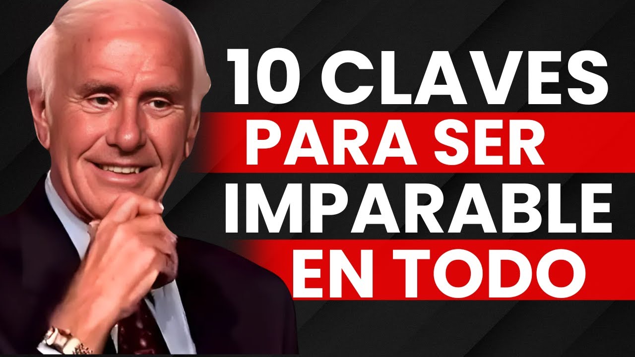 10 Claves para Ser Imparable en Todo Lo Que Haces - Jim Rohn (Motivación)