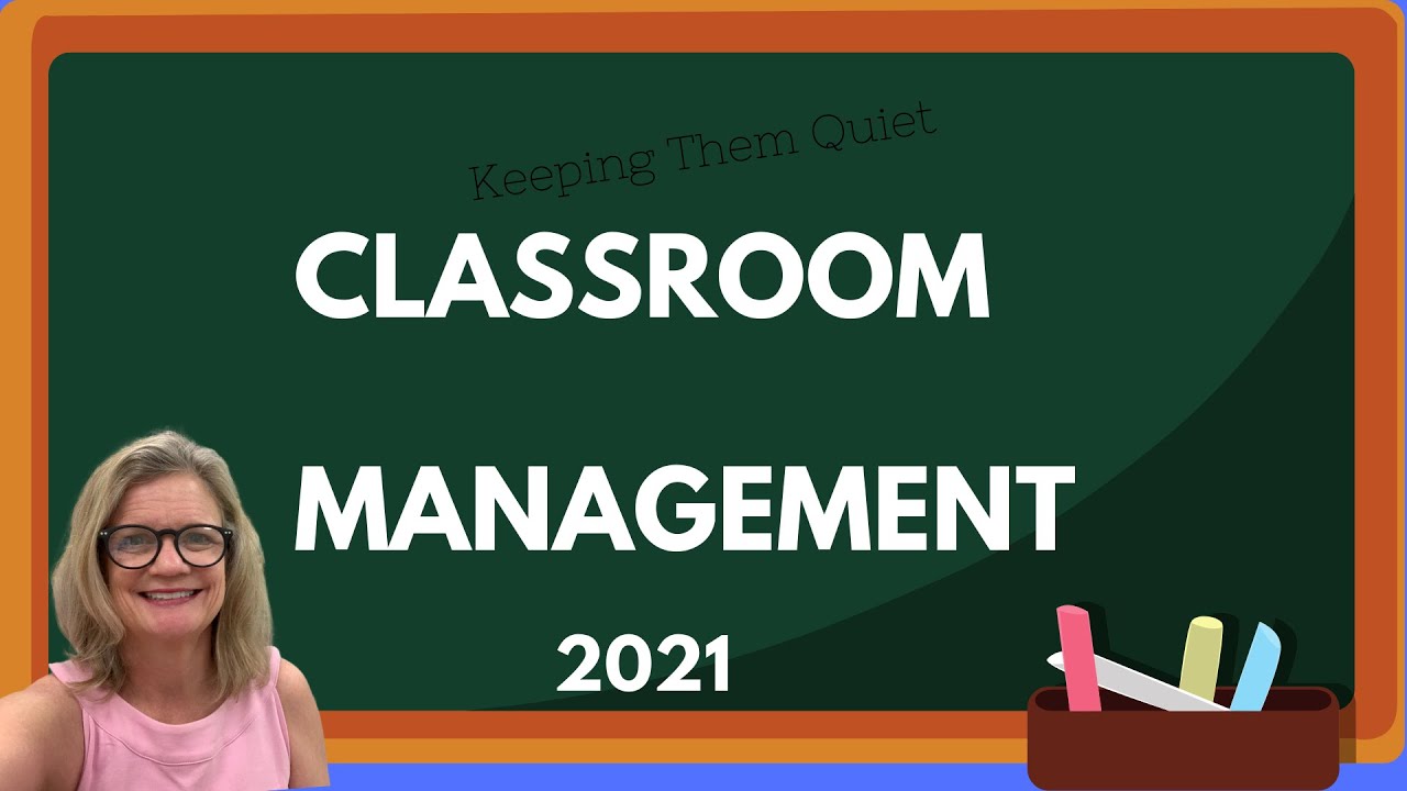 How to Keep Them Focused, Quiet and Working | Classroom Management 2021