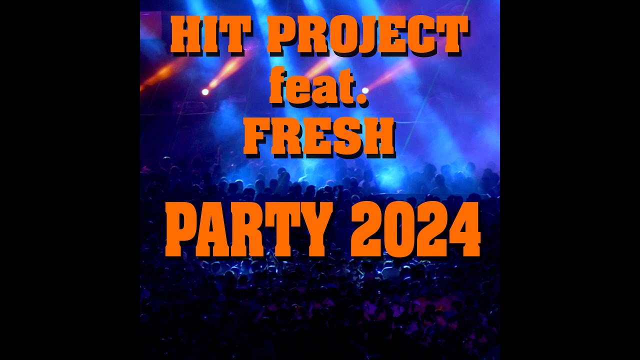 Hit Project feat. Fresh - Party 2024   I Official Music Video