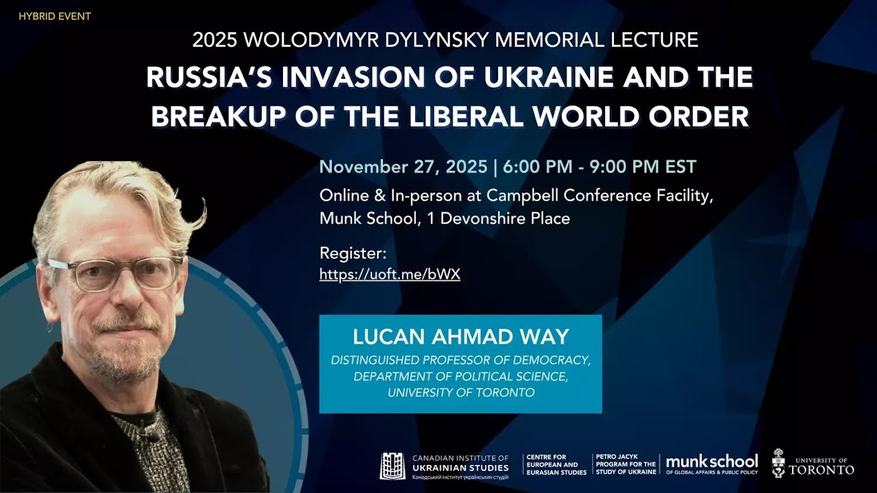 Russia’s Invasion of Ukraine and the Breakup of the Liberal World Order: Prof. Lucan Way