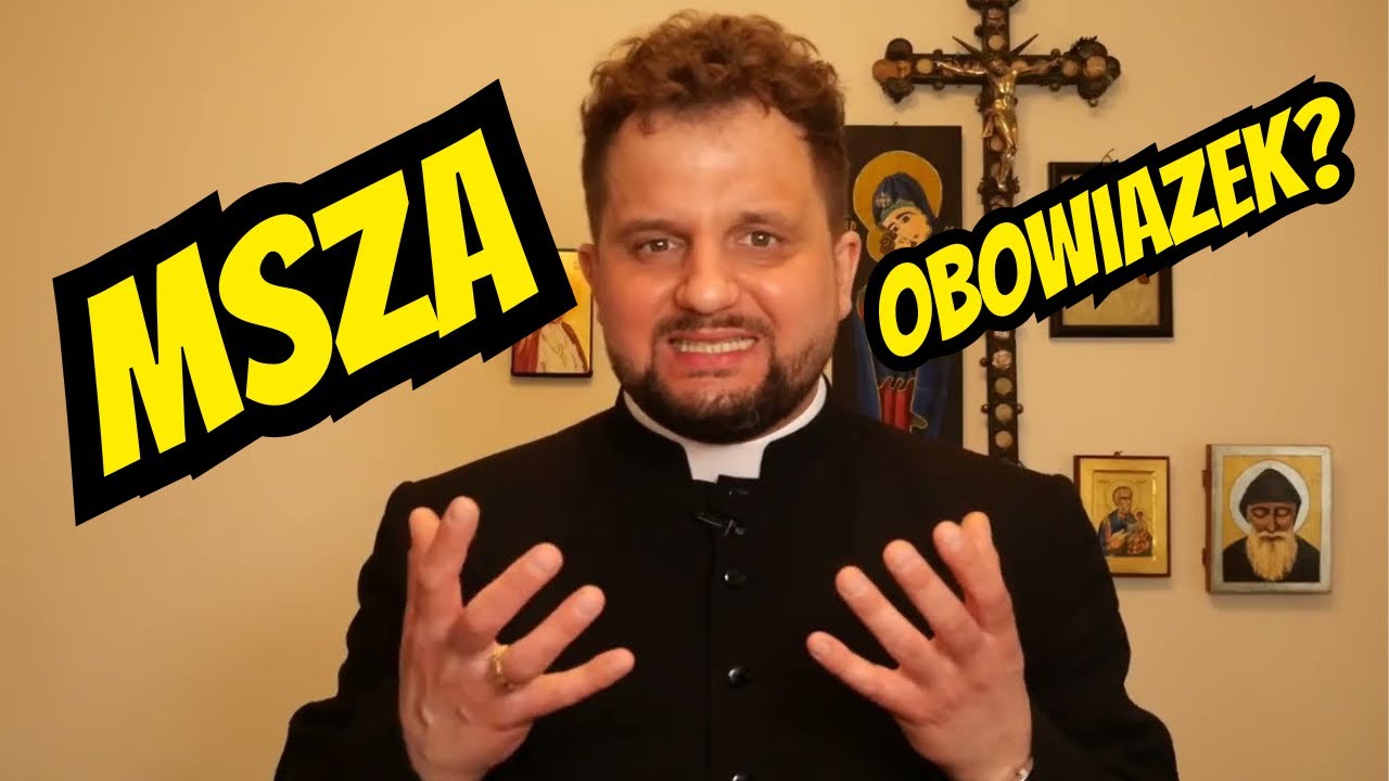 MSZA W NIEDZIELE! OBOWIĄZEK CZY NIE? ks. Adam Bilski